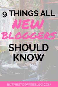 9 Things that ALL New Bloggers Should Know | new blogger tips