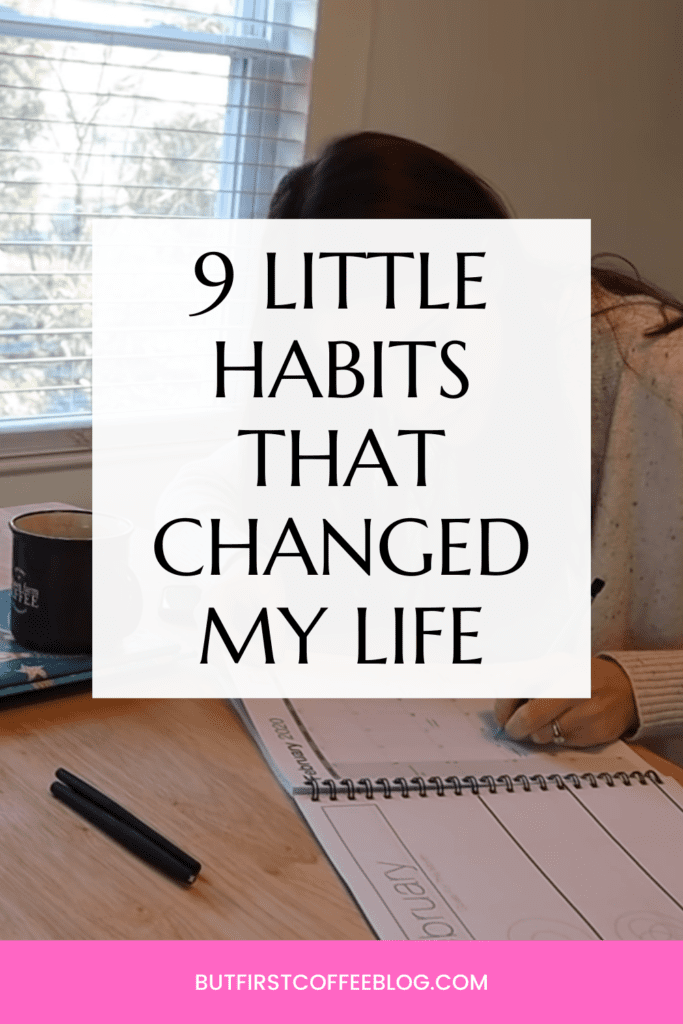 9 habits that changed my life